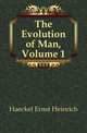 The Evolution of Man, Volume 1, Haeckel Ernst Heinrich 