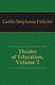 Theatre of Education, Volume 2, Genlis Stephanie Felicite 