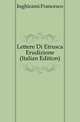Lettere Di Etrusca Erudizione (Italian Edition), Inghirami Francesco 