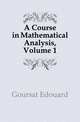 A Course in Mathematical Analysis, Volume 1, Goursat Edouard 