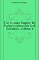 The Russian Empire, Its People, Institutions and Resources, Volume 1, Haxthausen August 