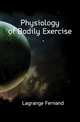 Physiology of Bodily Exercise, Lagrange Fernand 