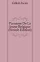 Parnasse De La Jeune Belgique (French Edition), Gilkin Iwan 