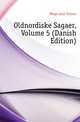 Oldnordiske Sagaer, Volume 5 (Danish Edition), Magnusson Finnur 