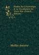 ?tudes Sur L'?tymologie & Le Vocabulaire Du Vieux Slav (French Edition), Meillet Antoine 