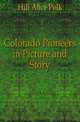 Colorado Pioneers in Picture and Story, Hill Alice Polk 