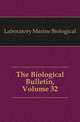 The Biological Bulletin, Volume 32, Laboratory Marine Biological 