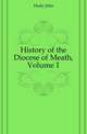 History of the Diocese of Meath, Volume 1, Healy John 