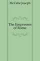 The Empresses of Rome, McCabe Joseph 