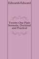 Twenty-One Plain Sermons, Doctrinal and Practical, Edwards Edward 