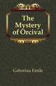 The Mystery of Orcival, Gaboriau Emile 