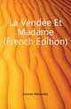 La Vendee Et Madame (French Edition), Александр Дюма 