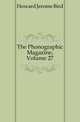 The Phonographic Magazine, Volume 27, Howard Jerome Bird 