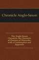 The Anglo-Saxon Chronicle. the Chronicle of Florence of Worcester, with a Continuation and Appendix, Chronicle Anglo-Saxon 
