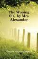 The Wooing O't, by Mrs. Alexander, Hector Annie French 