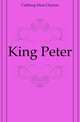 King Peter, Calthrop Dion Clayton 