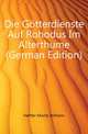 Die Goetterdienste Auf Rohodus Im Alterthume (German Edition), Heffter Moritz Wilhelm 