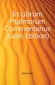 In Librum Psalmorum Commentarius (Latin Edition), Calvin Jean 