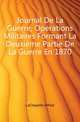 Journal De La Guerre, Operations Militaires Formant La Deuxieme Partie De La Guerre En 1870, LaChapelle Alfred 