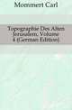 Topographie Des Alten Jerusalem, Volume 4 (German Edition), Mommert Carl 