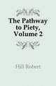 The Pathway to Piety, Volume 2, Hill Robert 