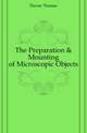 The Preparation & Mounting of Microscopic Objects, Davies Thomas 