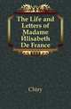 The Life and Letters of Madame Elisabeth De France, Clery 