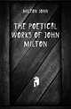 The Poetical Works of John Milton, Milton John 