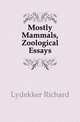 Mostly Mammals, Zoological Essays, Lydekker Richard 