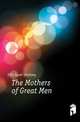 The Mothers of Great Men, Ellis Sarah Stickney 