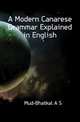 A Modern Canarese Grammar Explained in English, Mud-Bhatkal A S 