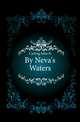 By Neva's Waters, John R. Carling 