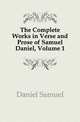 The Complete Works in Verse and Prose of Samuel Daniel, Volume 1, Daniel Samuel 