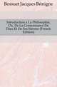 Introduction a La Philosophie, Ou, De La Connoissance De Dieu Et De Soi-Mesme (French Edition), Bossuet Jacques Benigne 