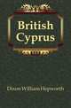 British Cyprus, Dixon William Hepworth 
