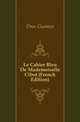 Le Cahier Bleu De Mademoiselle Cibot (French Edition), Droz Gustave 