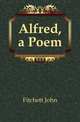 Alfred, a Poem, Fitchett John 