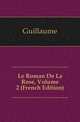 Le Roman De La Rose, Volume 2 (French Edition), Guillaume 
