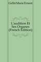 L'audition Et Ses Organes (French Edition), Gelle Marie Ernest 