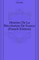 Histoire De La Revolution De France (French Edition), Clavelin 