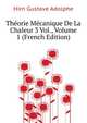 Theorie Mecanique De La Chaleur... [3 Vol.], Volume 1 (French Edition), Hirn Gustave Adolphe 