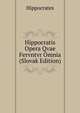 Hippocratis Opera Qvae Fervntvr Omnia ... (Slovak Edition), Hippocrates 