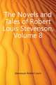 The Novels and Tales of Robert Louis Stevenson, Volume 8, Stevenson, Robert Louis, 1850-1894 