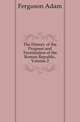 The History of the Progress and Termination of the Roman Republic, Volume 2, Ferguson Adam 