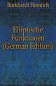 Elliptische Funktionen (German Edition), Burkhardt Heinrich 