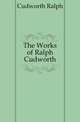 The Works of Ralph Cudworth, Cudworth Ralph 