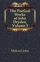 The Poetical Works of John Dryden, Volume 5, Mitford John 
