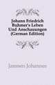 Johann Friedrich Boehmer's Leben Und Anschauungen (German Edition), Janssen Johannes 
