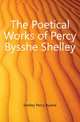 The Poetical Works of Percy Bysshe Shelley, Shelley Percy Bysshe 