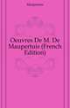 Oeuvres De M. De Maupertuis (French Edition), Maupertuis 